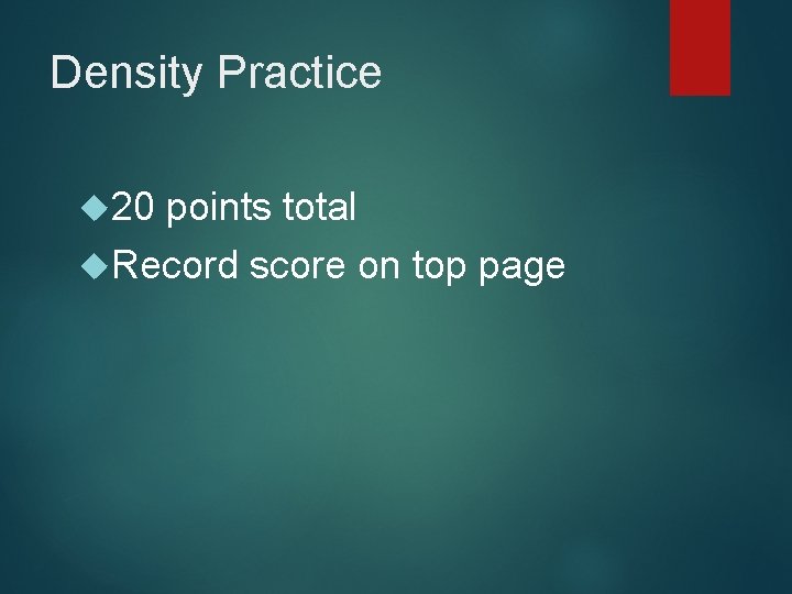 Density Practice 20 points total Record score on top page 