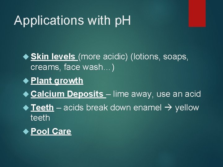 Applications with p. H Skin levels (more acidic) (lotions, soaps, creams, face wash…) Plant