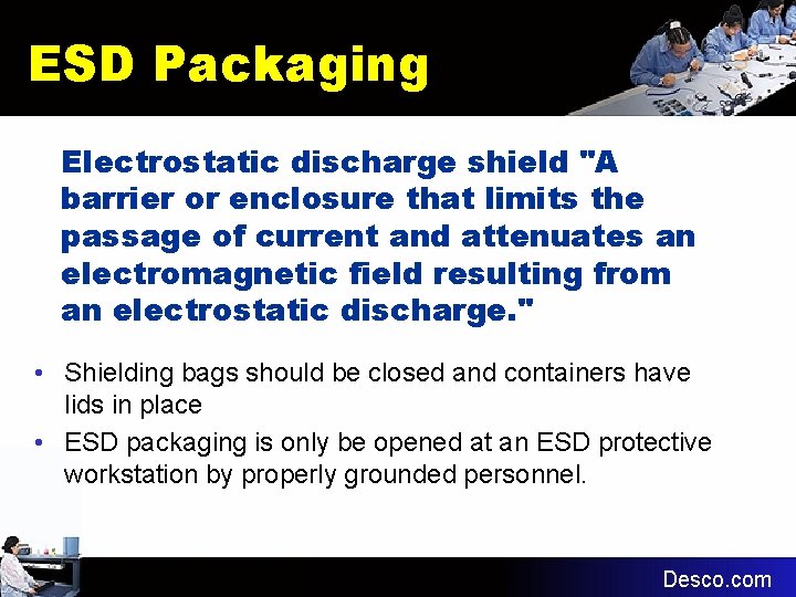 ESD Packaging Electrostatic discharge shield "A barrier or enclosure that limits the passage of