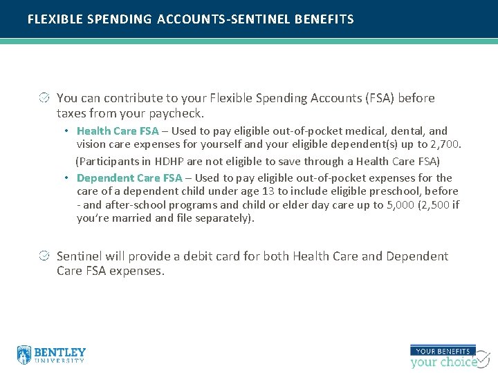FLEXIBLE SPENDING ACCOUNTS-SENTINEL BENEFITS You can contribute to your Flexible Spending Accounts (FSA) before