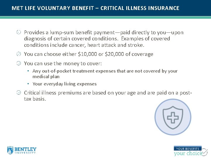 MET LIFE VOLUNTARY BENEFIT – CRITICAL ILLNESS INSURANCE Provides a lump-sum benefit payment—paid directly