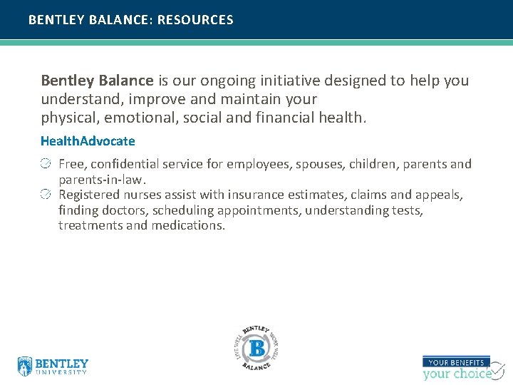 BENTLEY BALANCE: RESOURCES Bentley Balance is our ongoing initiative designed to help you understand,
