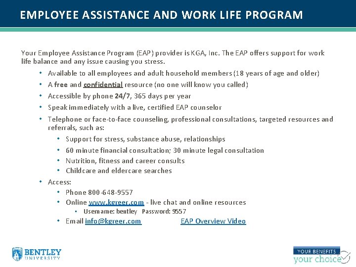 EMPLOYEE ASSISTANCE AND WORK LIFE PROGRAM Your Employee Assistance Program (EAP) provider is KGA,