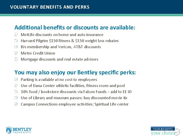 VOLUNTARY BENEFITS AND PERKS Additional benefits or discounts are available: Met. Life discounts on