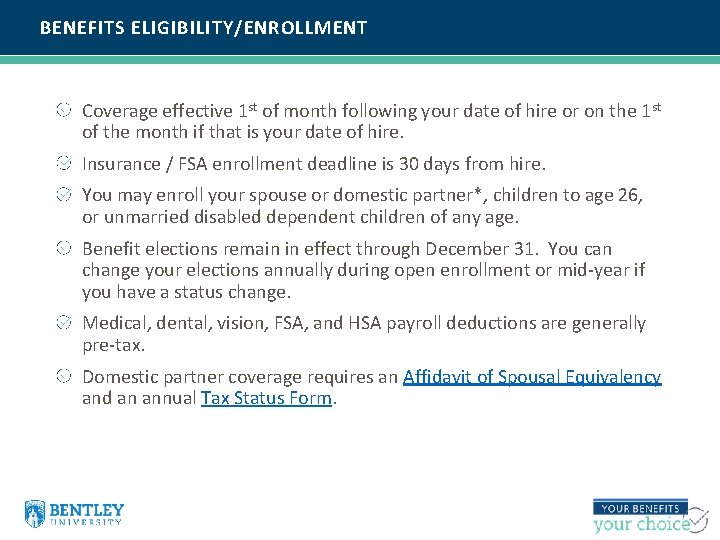 BENEFITS ELIGIBILITY/ENROLLMENT Coverage effective 1 st of month following your date of hire or
