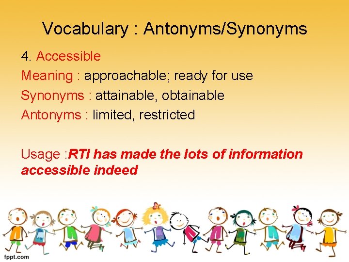 Vocabulary : Antonyms/Synonyms 4. Accessible Meaning : approachable; ready for use Synonyms : attainable,
