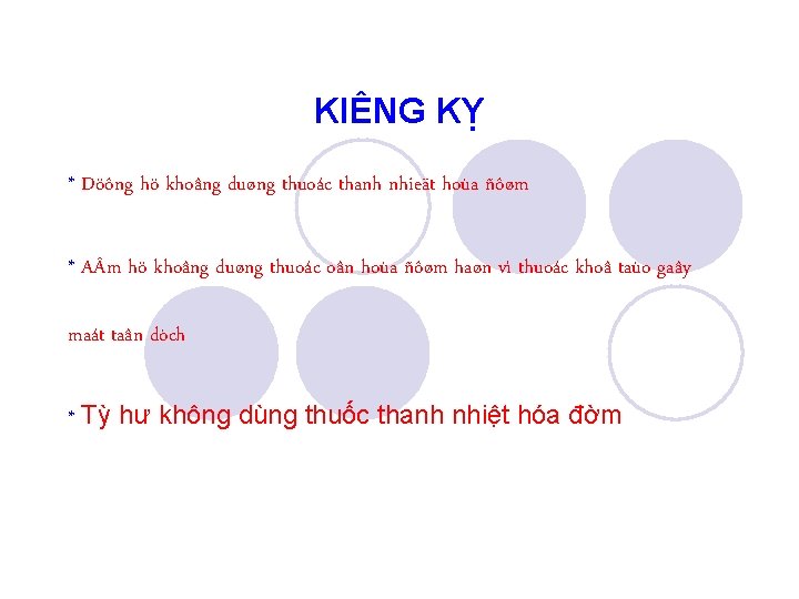 KIÊNG KỴ * Döông hö khoâng duøng thuoác thanh nhieät hoùa ñôøm * A