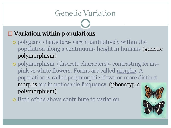 Genetic Variation � Variation within populations polygenic characters- vary quantitatively within the population along