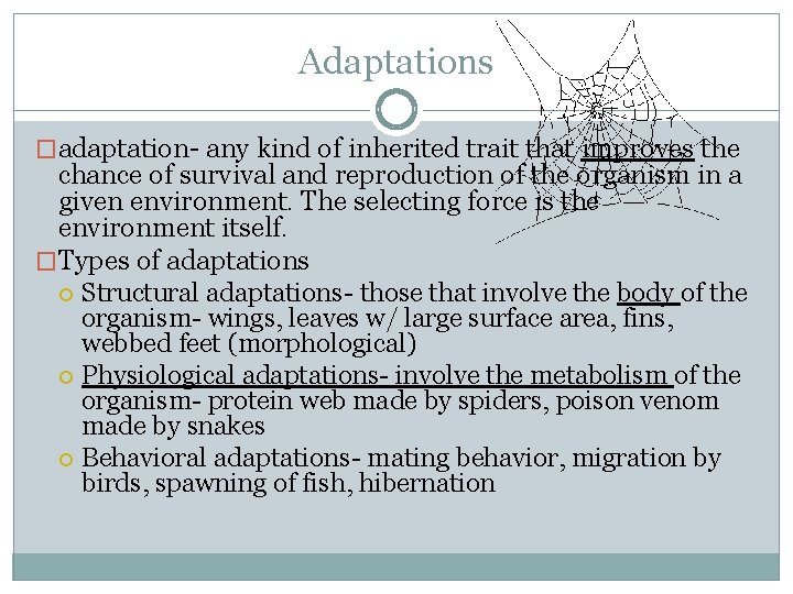 Adaptations �adaptation- any kind of inherited trait that improves the chance of survival and