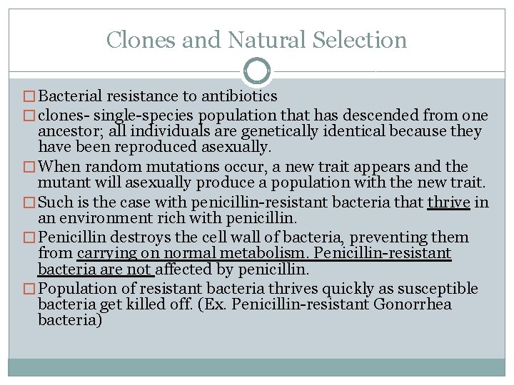 Clones and Natural Selection � Bacterial resistance to antibiotics � clones- single-species population that