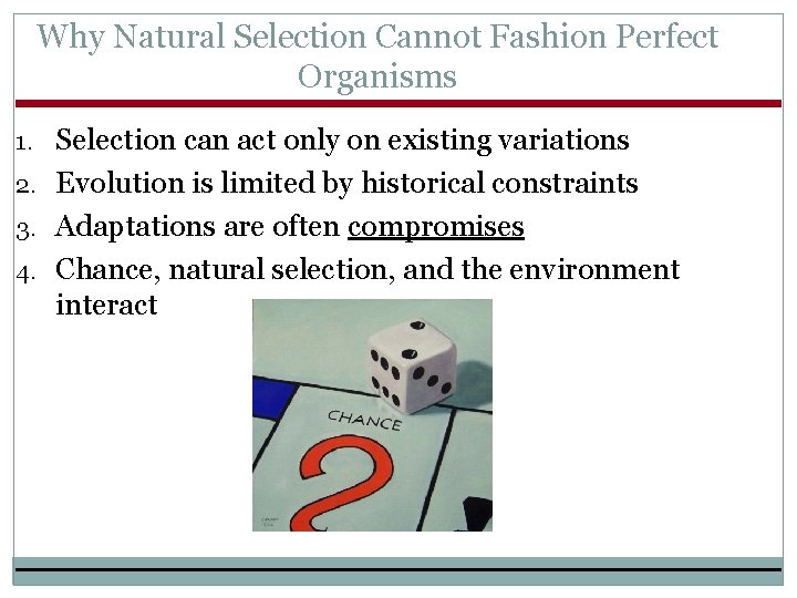 Why Natural Selection Cannot Fashion Perfect Organisms 1. Selection can act only on existing