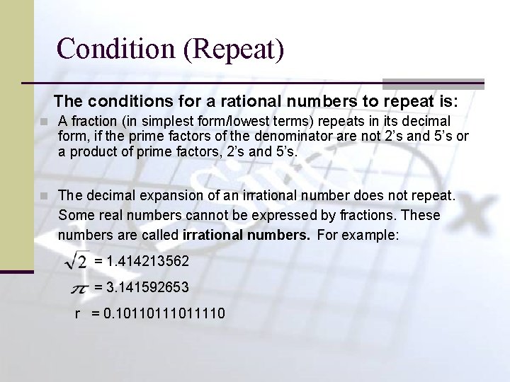 Condition (Repeat) The conditions for a rational numbers to repeat is: n A fraction