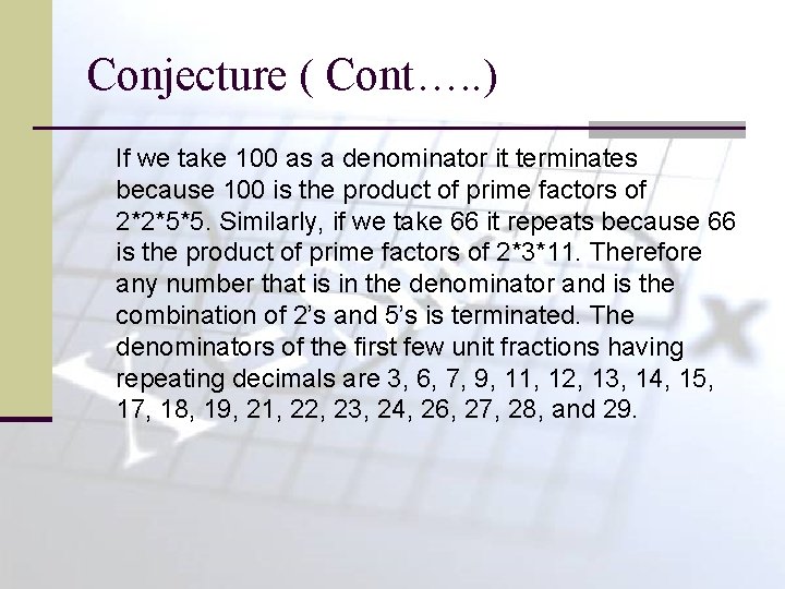 Conjecture ( Cont…. . ) If we take 100 as a denominator it terminates