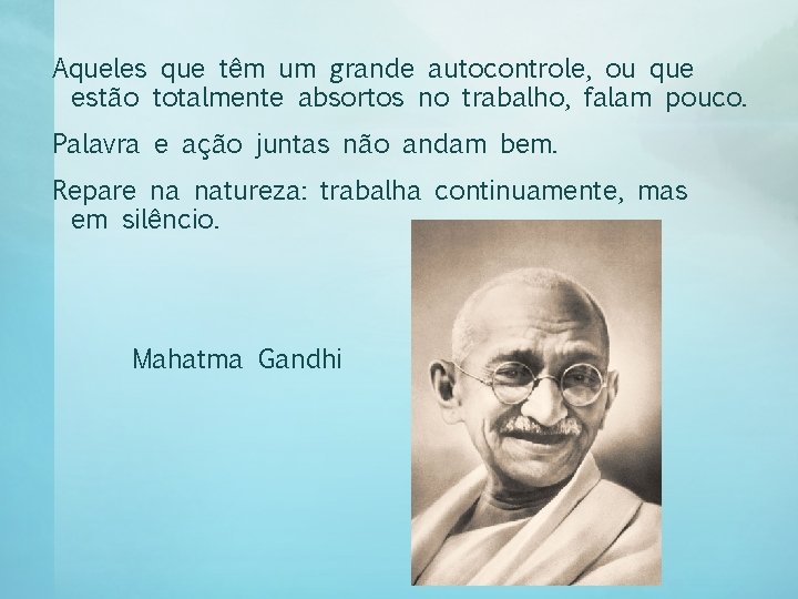 Aqueles que têm um grande autocontrole, ou que estão totalmente absortos no trabalho, falam