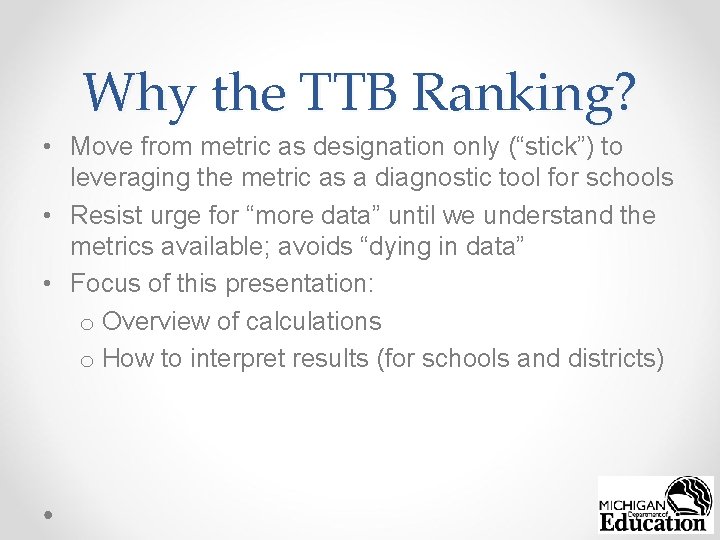 Why the TTB Ranking? • Move from metric as designation only (“stick”) to leveraging