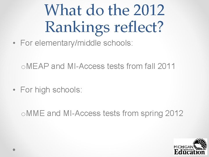 What do the 2012 Rankings reflect? • For elementary/middle schools: o. MEAP and MI-Access