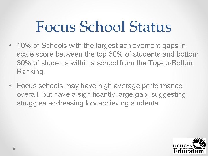 Focus School Status • 10% of Schools with the largest achievement gaps in scale