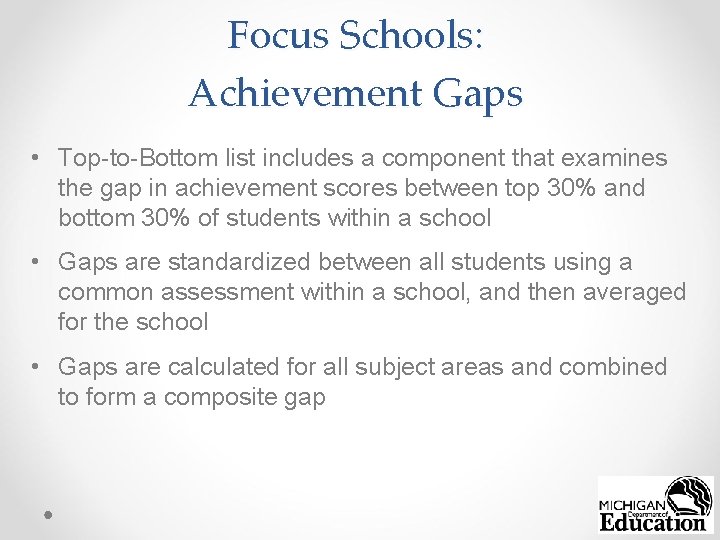 Focus Schools: Achievement Gaps • Top-to-Bottom list includes a component that examines the gap
