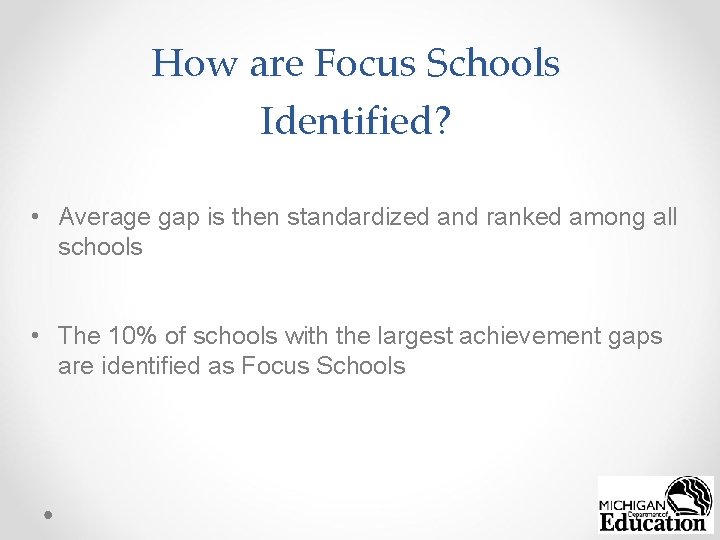 How are Focus Schools Identified? • Average gap is then standardized and ranked among