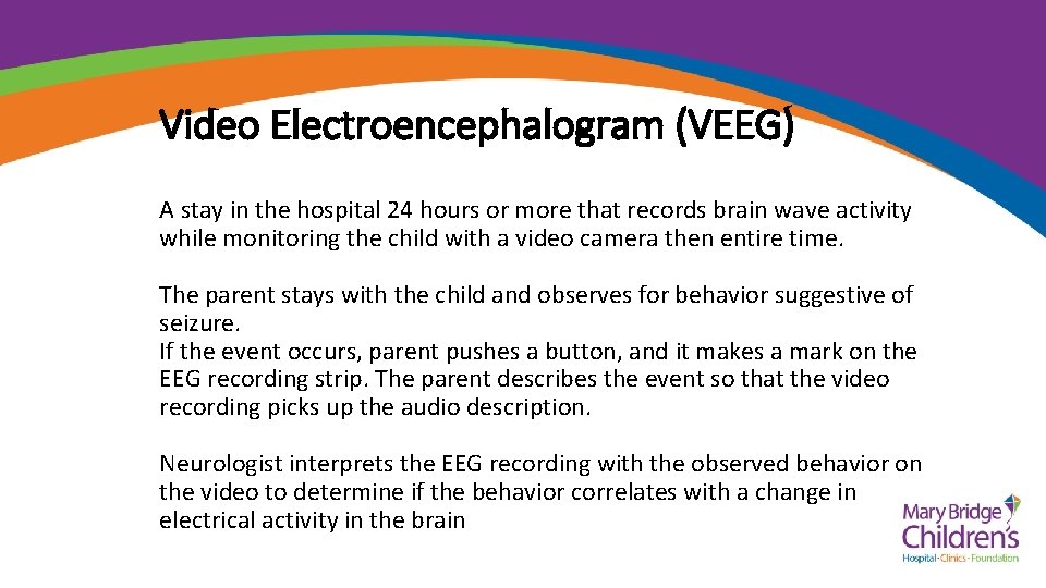Video Electroencephalogram (VEEG) A stay in the hospital 24 hours or more that records