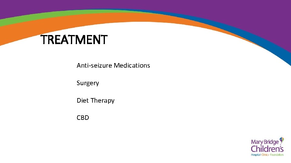 TREATMENT Anti-seizure Medications Surgery Diet Therapy CBD 