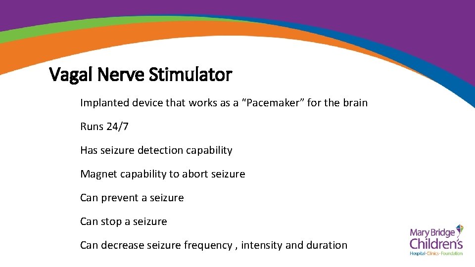 Vagal Nerve Stimulator Implanted device that works as a “Pacemaker” for the brain Runs