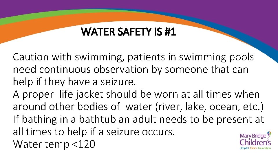 WATER SAFETY IS #1 Caution with swimming, patients in swimming pools need continuous observation