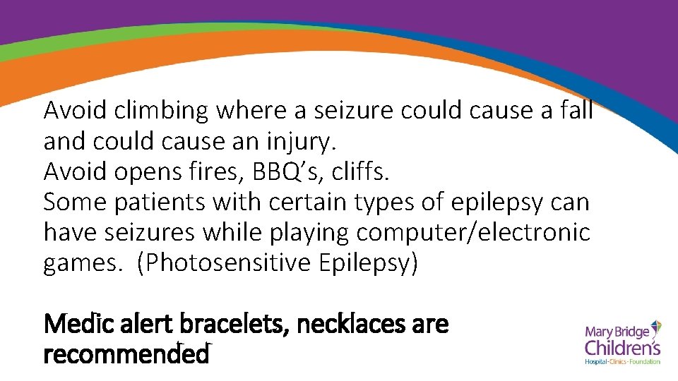 Avoid climbing where a seizure could cause a fall and could cause an injury.