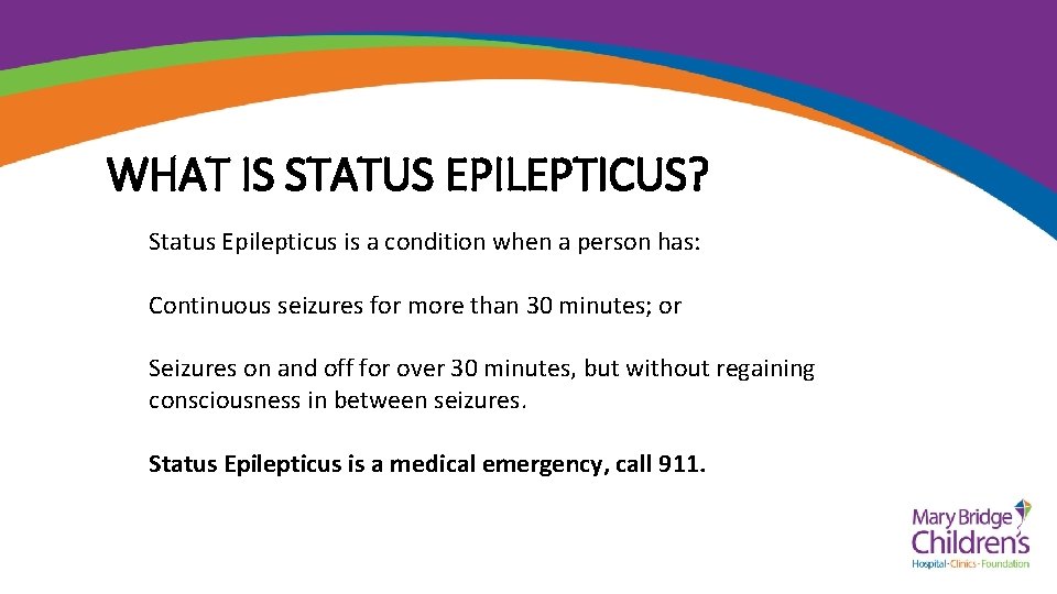 WHAT IS STATUS EPILEPTICUS? Status Epilepticus is a condition when a person has: Continuous
