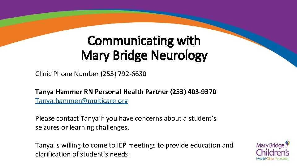 Communicating with Mary Bridge Neurology Clinic Phone Number (253) 792 -6630 Tanya Hammer RN