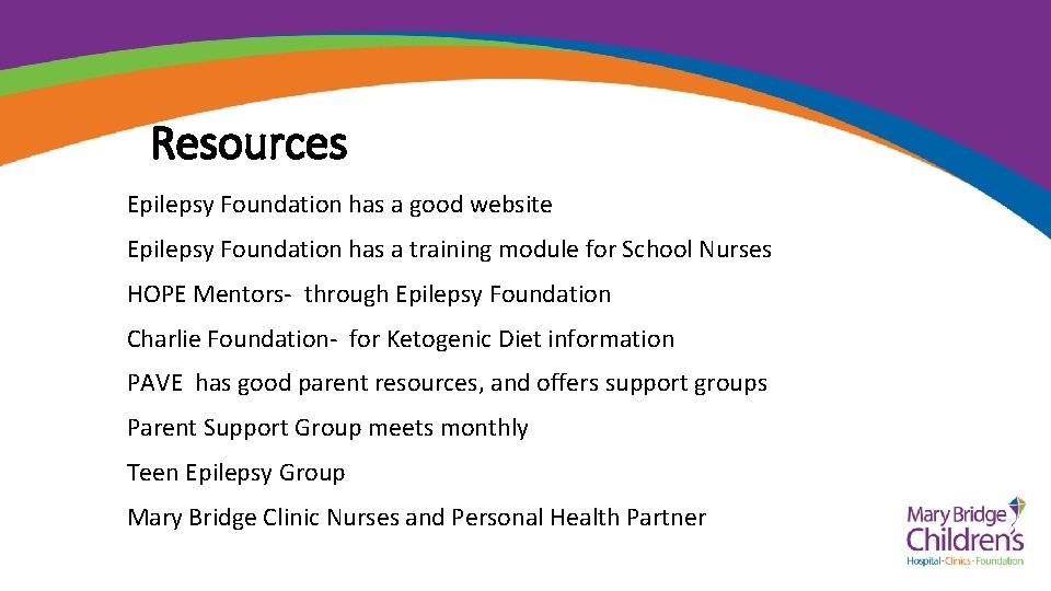 Resources Epilepsy Foundation has a good website Epilepsy Foundation has a training module for