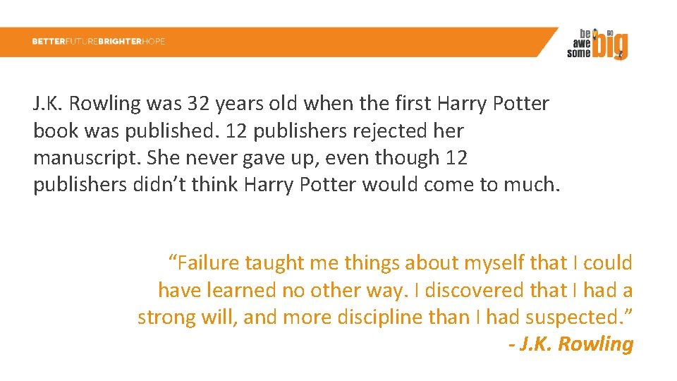 J. K. Rowling was 32 years old when the first Harry Potter book was