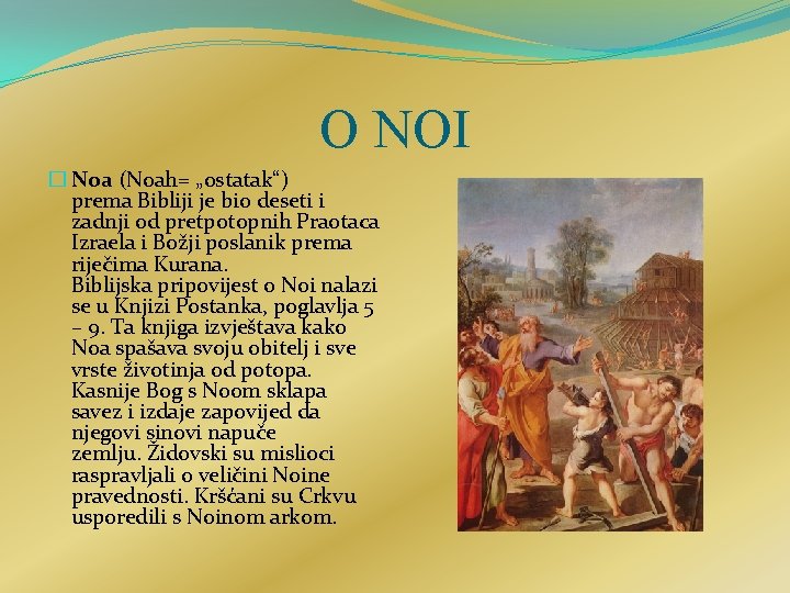 O NOI � Noa (Noah= „ostatak“) prema Bibliji je bio deseti i zadnji od