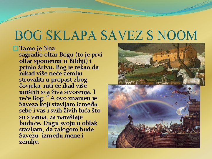 BOG SKLAPA SAVEZ S NOOM �Tamo je Noa sagradio oltar Bogu (to je prvi