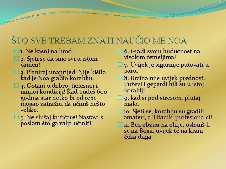 ŠTO SVE TREBAM ZNATI NAUČIO ME NOA � 1. Ne kasni na brod �