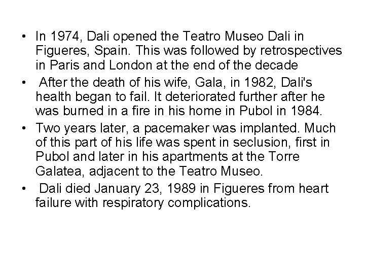  • In 1974, Dali opened the Teatro Museo Dali in Figueres, Spain. This