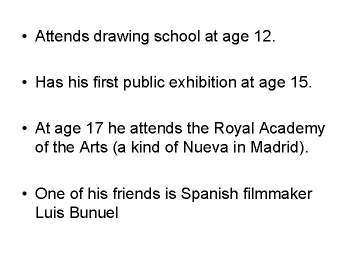  • Attends drawing school at age 12. • Has his first public exhibition