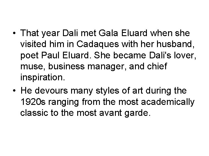  • That year Dali met Gala Eluard when she visited him in Cadaques