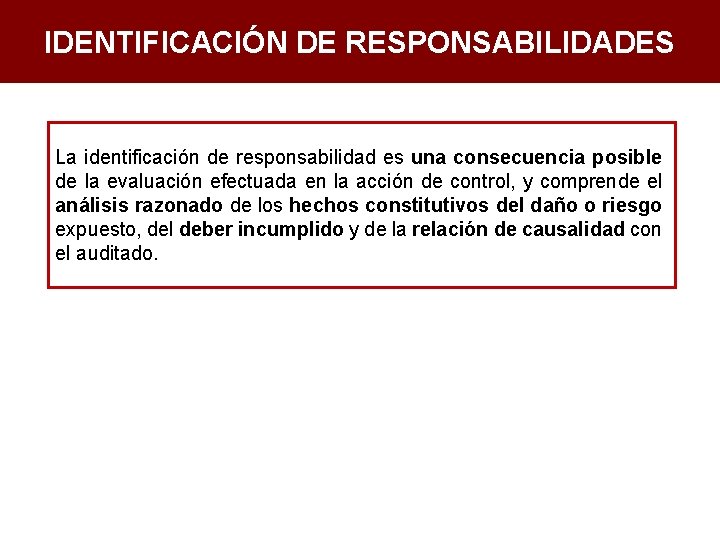 IDENTIFICACIÓN DE RESPONSABILIDADES La identificación de responsabilidad es una consecuencia posible de la evaluación