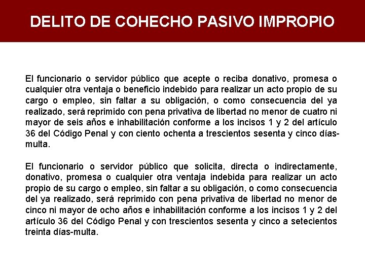 DELITO DE COHECHO PASIVO IMPROPIO El funcionario o servidor público que acepte o reciba