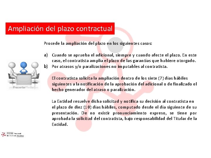 Ampliación del plazo contractual Procede la ampliación del plazo en los siguientes casos: a)