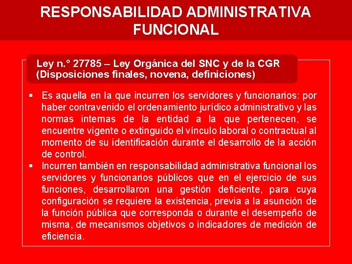 RESPONSABILIDAD ADMINISTRATIVA FUNCIONAL Ley n. ° 27785 – Ley Orgánica del SNC y de