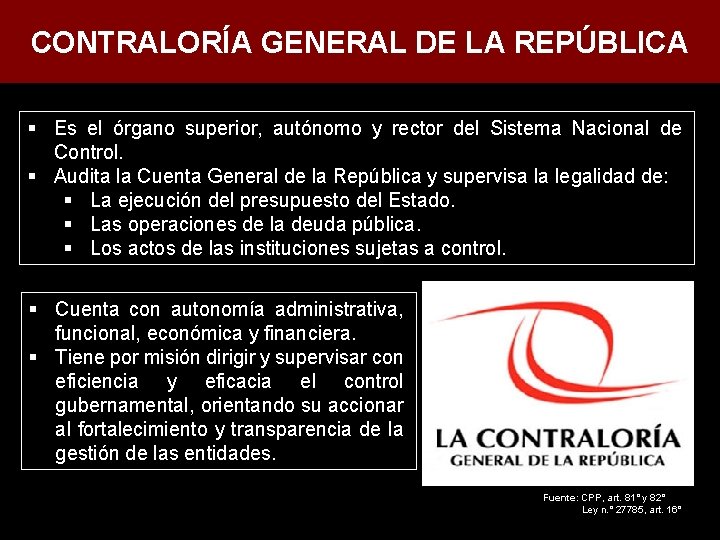 CONTRALORÍA GENERAL DE LA REPÚBLICA § Es el órgano superior, autónomo y rector del