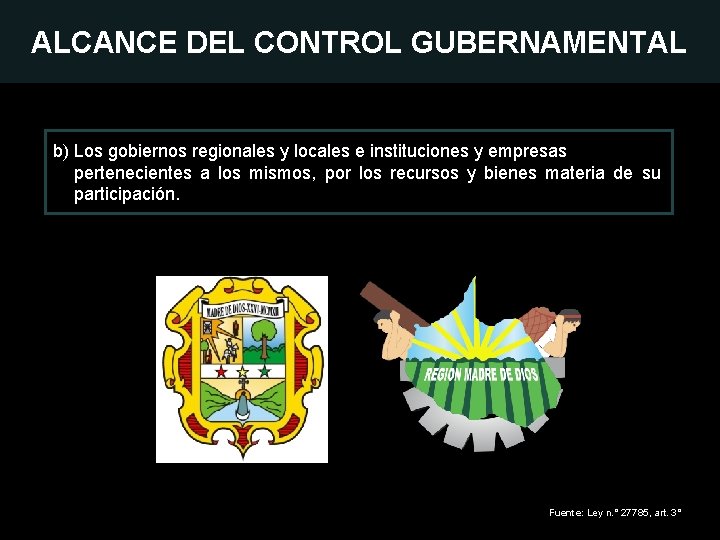 ALCANCE DEL CONTROL GUBERNAMENTAL b) Los gobiernos regionales y locales e instituciones y empresas