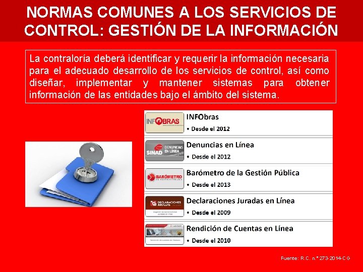 NORMAS COMUNES A LOS SERVICIOS DE CONTROL: GESTIÓN DE LA INFORMACIÓN La contraloría deberá