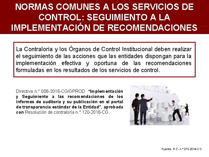 NORMAS COMUNES A LOS SERVICIOS DE CONTROL: SEGUIMIENTO A LA IMPLEMENTACIÓN DE RECOMENDACIONES La