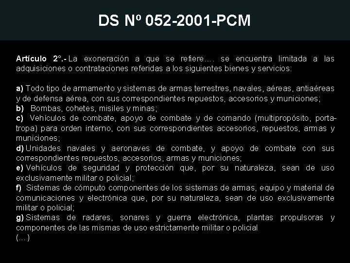 DS Nº 052 -2001 -PCM Artículo 2°. - La exoneración a que se refiere….