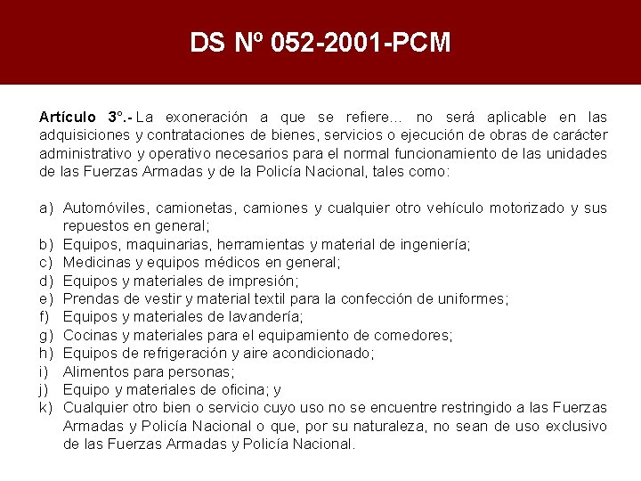DS Nº 052 -2001 -PCM Artículo 3°. - La exoneración a que se refiere…