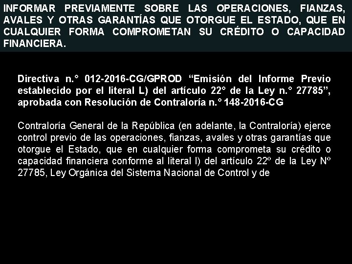 INFORMAR PREVIAMENTE SOBRE LAS OPERACIONES, FIANZAS, AVALES Y OTRAS GARANTÍAS QUE OTORGUE EL ESTADO,