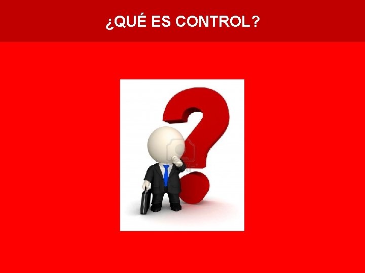 ¿QUÉ ES CONTROL? 